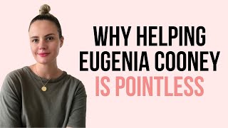 Why helping Eugenia Cooney is pointless