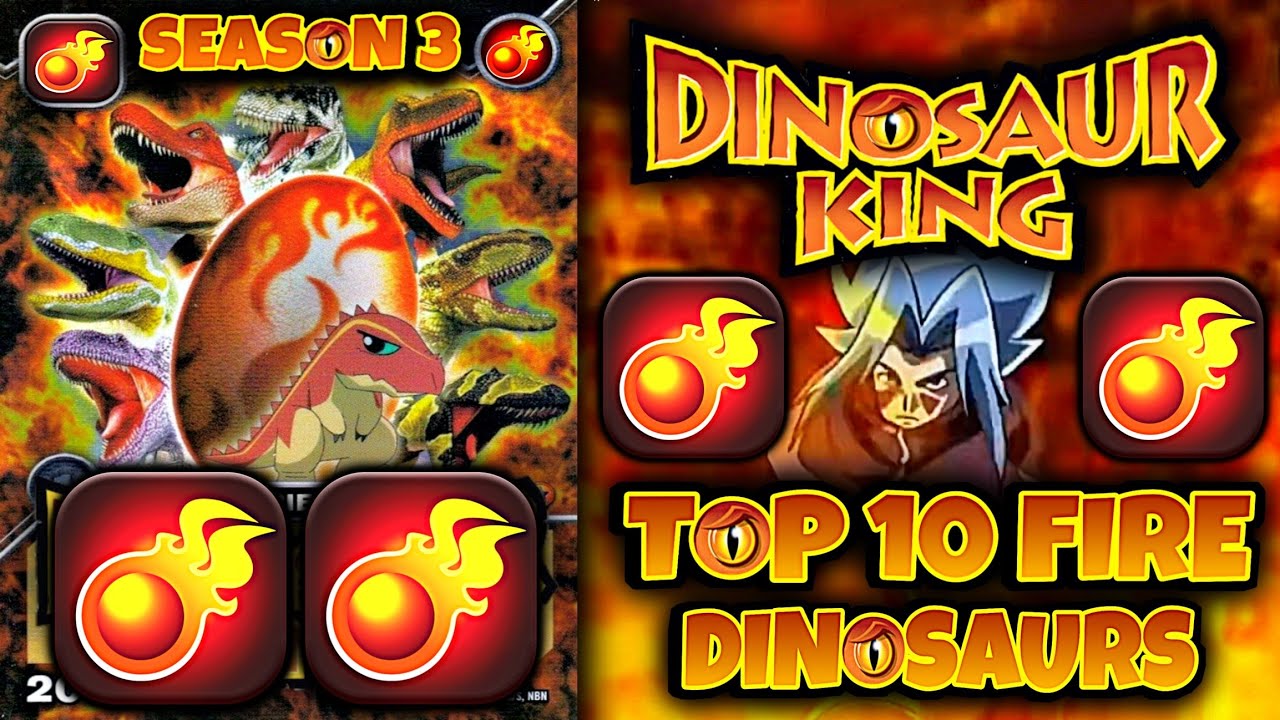 Dinosaur King Season 3 Top 10 Most Powerful Fire Dinosaur Top