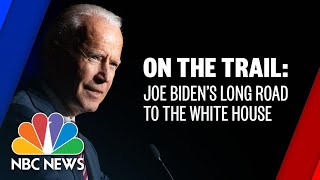 On the Trail: Joe Biden’s Long Road To the White House | NBC News NOW