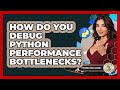 How Do You Debug Python Performance Bottlenecks? - Python Code School