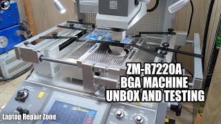 New BGA machine ZM-R7220A unboxing and testing