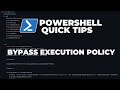 PowerShell Quick Tips : Bypassing execution policy