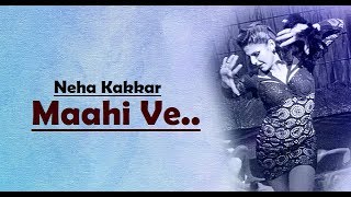 Mahi Ve: Neha Kakkar | Wajah Tum Ho | Lyrics Video Song | Bollywood Hindi Songs | Translation