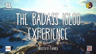 THE BADASS IGLOO EXPERIENCE 2019