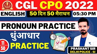 🔥CPO CGL 2022 || DAY 11 || PRONOUN PRACTICE || SSC CGL ENGLISH || 50 DIN 50 MARATHON || PRASHANT SIR