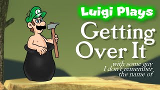 Luigi Plays: GETTING OVER ITTT