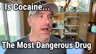 Cocaine The Most Dangerous Drug...