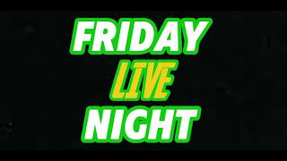 CSP FRIDAY NIGHT LIVE 2MORO 7PM