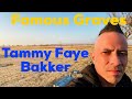 Famous Graves : Tammy Faye Bakker (Messner) Singer, Evangelist | Founder of the PTL Club