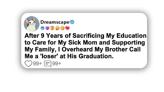 (Full story) After 9 Years of Sacrificing My Education to Care for My Sick Mom and Supporting My…