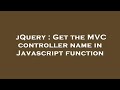 jQuery : Get the MVC controller name in Javascript function