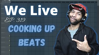 We Live!!! Ep.319 Cooking Up Beats