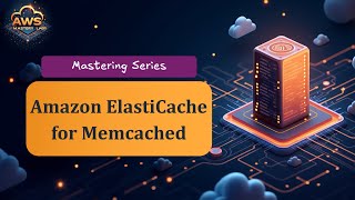 Amazon ElastiCache for Memcached - Mastering Series