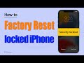 Top 3 Ways to Factory Reset locked iPhone without iTunes [2023 Updated]