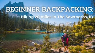 Beginner Backpacking: Hiking 20 miles in the Sawtooth Mountains