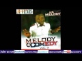 MELODY 4 COMEDY (Vol 3) Part 2 (Nigerian Music & Entertainment)