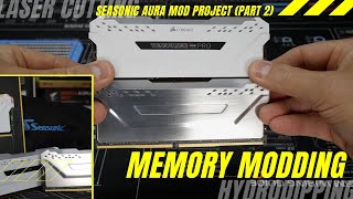 James Mods: Seasonic AURA MODDED Build (Part 2) MEMORY!