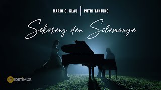 Download MARIO G KLAU feat. PUTRI TANJUNG - SEKARANG DAN SELAMANYA (OFFICIAL MUSIC VIDEO) mp3
