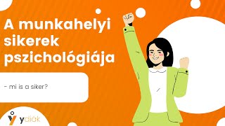 A munkahelyi sikerek pszichológiája | Y Generáció Diákmunka