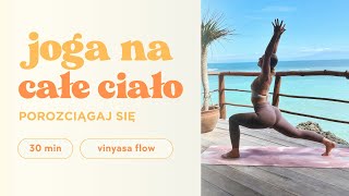 ROZCIĄGNIJ SIĘ || joga na całe ciało | 30 min