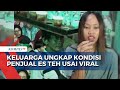 Kondisi Penjual Es Teh Sun Haji Usai Viral Diolok Gus Miftah, Keluarga: Sedih dan Kecewa