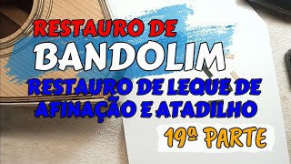 Restauro de Bandolim Português - 19ª Parte