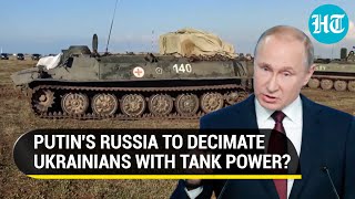 Putin's New Lethal Plan Amid Ukraine War; Russia to Unleash Tank Fury on Zelensky's Men