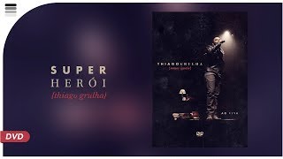 Thiago Grulha - Super Herói - DVD Somos Iguais - ao vivo