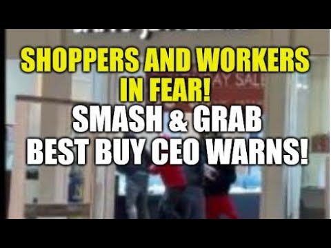 SHOPPERS AND WORKERS IN FEAR, BEST BUY CEO WARNS, SMASH AND GRAB ...