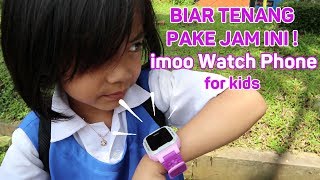 Jam Tangan Ini Bikin Orang Tua Tenang, Bisa Nelpon \u0026 Cek Lokasi Anak | imoo Watch Phone for Kids