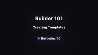 Builder 101: Creating Templates