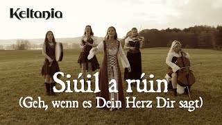 Keltania - Siuil a ruin (Geh, wenn es Dein Herz Dir sagt) (Offizielles Musikvideo)