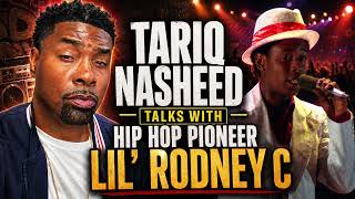 Tariq Nasheed Talks With Hip Hop Pioneer Lil' Rodney C
