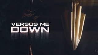 Versus Me - Down ( Music )