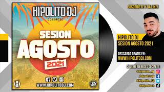 10.Hipolito Dj - Sesion Agosto 2021 (Reggaeton, Latin, Rumbaton, Dembow, EDM)