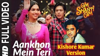 Aankhon Mein Teri | Om Shanti Om | Kishore Kumar | Full Song Link in Description | KK |