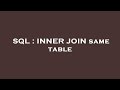 SQL : INNER JOIN same table