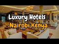 Luxury hotels in nairobi kenya - part 1 | Ethan Reed