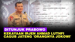 Profil Irjen Ahmad Luthfi 'Orang Dekat' Jokowi Ditunjuk Prabowo Maju Cagub Jateng, Harta Miliaran