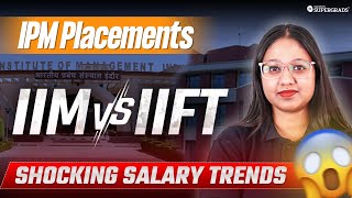 Shocking IPM Placement Details of IIMs \u0026 IIFT 😱| IPM Placement Secrets Uncovered 🔎| Don’t Miss Out⚠️