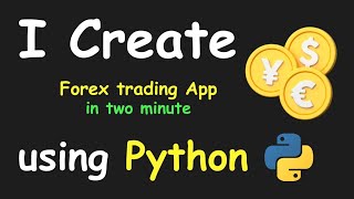 I CREATE FOREX TRADING APP IN 2 MIN USING PYTHON & LEARN PYTHON BY BUILDING SIMPLE PROJECTS