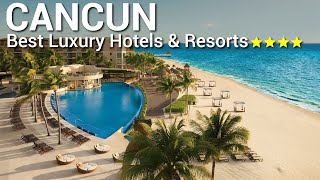 TOP 10 Best 4 Star Luxury Hotels And Resorts In CANCUN , MEXICO