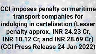 CCI imposes penalty on maritime transport companies for indulging in cartelisation (CCI 24 Jan 2022)