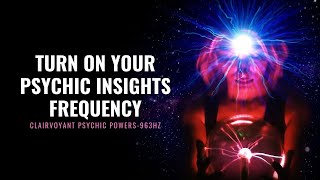 Amplify Your Intuition | Turn on Your Psychic Insights Frequency | Clairvoyant Psychic Powers -963Hz