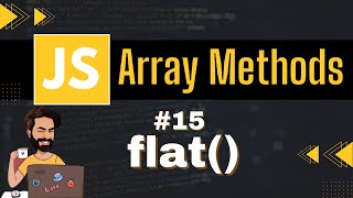 flat Array Method | Chap - 15 | Array Methods and Properties | Javascript Tutorial In Hindi