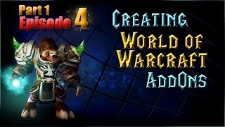 Creating WoW AddOns - Episode 4, Part 1 - Loops & More!