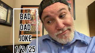 Bad Dad Jokes for January 02, 2025