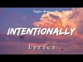 [Lyrics + Vietsub] Intentionally - Taylor Grey | You, you, you make me fall for you knock me off my