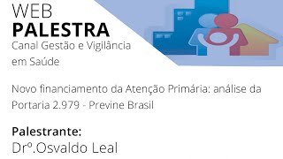 [WEBPALESTRA] Novo financiamento da Atenção Primária: análise da Portaria 2.979 - Previne Brasil