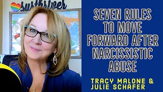 7 Rules To Move Forward After Narcissistic Abuse - Julie Shafer